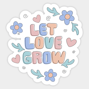 Let Love Grow Sticker